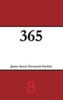 365 (Volume 8) - James Aaron Tecumseh Sinclair