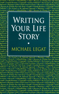 Writing Your Life Story - Michael Legat