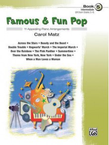 Famous & Fun Pop, Book 5 (Intermediate): 11 Appealing Piano Arrangements - Carol Matz