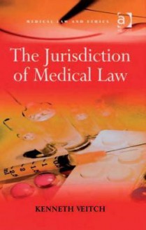 The Jurisdiction of Medical Law - Kenneth Veitch