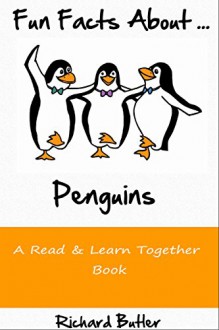 Fun Facts About Penguins: Part of the Fun Facts Series (Fun Facts About Animals Book 1) - Richard Butler