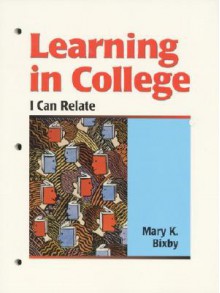 Learning in College: I Can Relate - Mary Bixby