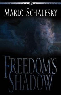 Freedom's Shadow - Marlo Schalesky