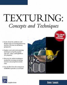 Texturing: Concepts And Techniques (Graphics Series) - Dennis Summers