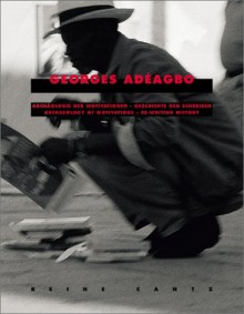 Georges Adeagbo: Archaeology of Motivations: Rewriting History - Silvia Eiblmayr, Harald Szeemann, Georges Ade&#x301;agbo