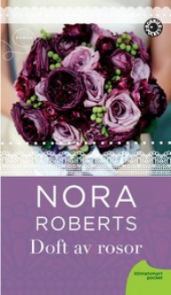 Doft av rosor - Nora Roberts