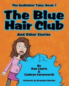 The Blue Hair Club: and Other Stories (The Godfather Series) (Volume 1) - Dan Lauria, Cathryn Farnsworth, Brandon Morino