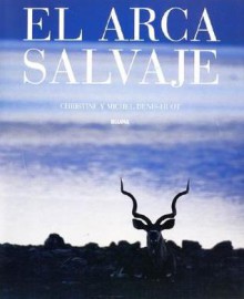 El arca salvaje - Christine Denis-Huot, Michel Denis-Huot, Christine Denis -. Hout, Jorge Gonzalez Batlle