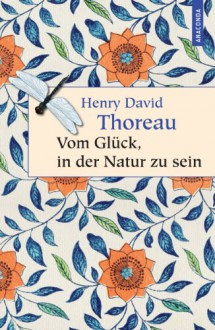 Vom Glück, in der Natur zu sein - Henry David Thoreau