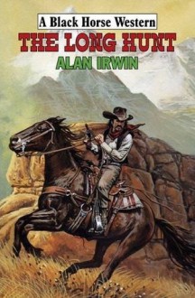 The Long Hunt. Alan Irwin - Alan Irwin