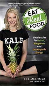 Eat Real Food - Julie Montagu