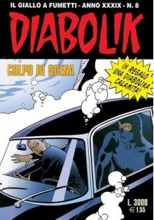 Diabolik anno XXXIX n. 8: Colpo di scena - Andrea Pasini, Patricia Martinelli, Enzo Facciolo