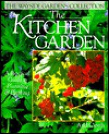 The Kitchen Garden: A Practical Guide to Planning & Planting - Andi Clevely