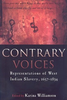 Contrary Voices: Representations of West Indian Slavery, 1657-1834 - Karina Williamson