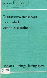 Literatuurwetenschap: Het raadsel der onleesbaarheid - Karel van het Reve