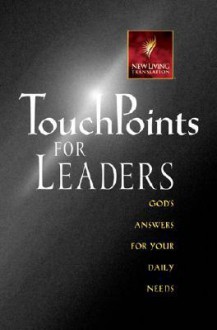 Touchpoints for Leaders: God's Wisdom for Leading in Life, Family, Work, and Ministry - Ronald A. Beers, V. Gilbert Beers, Brian R. Coffey, Linda K. Taylor, Linda Chaffee Taylor