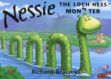 Nessie the Loch Ness Monster - Richard Brassey