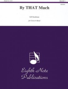 By That Much: Conductor Score & Parts - Jeff Smallman