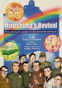 Hiroshima's Revival: Remembering How People Overcame Destruction and Despair - Takeo Aoki,Pauline Baldwin