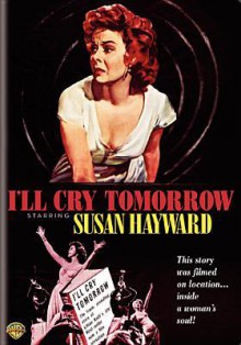 I'll Cry Tomorrow - Daniel Mann, Susan Hayward, Richard Conte