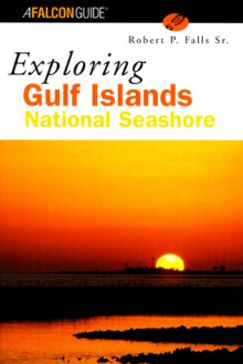 Exploring Gulf Islands National Seashore - Robert P. Falls Sr.