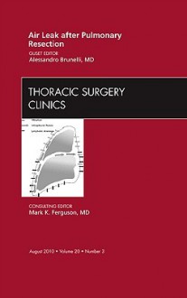 Air Leak After Pulmonary Resection: Number 3 - Alessandro Brunelli, Mark K. Ferguson