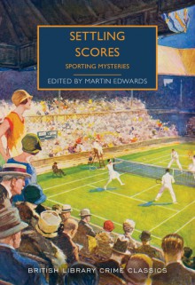 Settling Scores: Sporting Mysteries - Martin Edwards, Various Authors