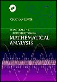 An Interactive Introduction To Mathematical Analysis - Jonathan Lewin