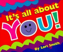 It's All About You! - Lori Smith