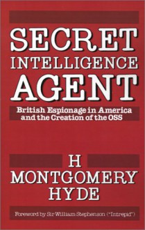 Secret Intelligence Agent - H. Montgomery Hyde