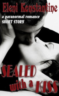 Sealed With A Kiss - Eleni Konstantine