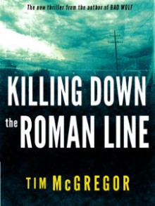 Killing Down the Roman Line - Tim McGregor