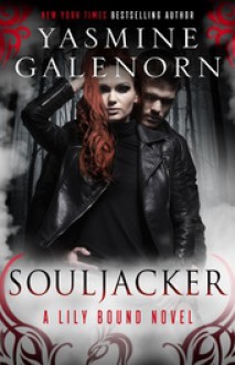 Souljacker: A Lily Bound Novel - Yasmine Galenorn