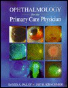 Ophthalmology For The Primary Care Physician - David A. Palay, Palay