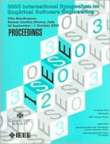 ISESE 2003: 2003 International Symposium on Empirical Software Engineering : proceedings : 30 September - 1 October, 2003, Villa Mandragone, University of Rome "Tor Vergata", Roman Castes (Rome), Italy - Institute of Electrical and Electronics Engineers, Inc.