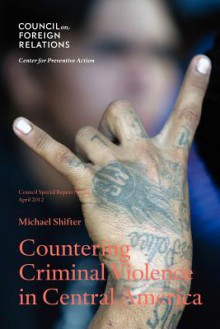 Countering Criminal Violence in Central America - Michael Shifter