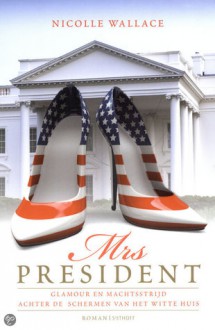 Mrs. President - Nicolle Wallace