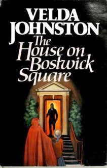 The House on Bostwick Square: A Novel of Suspense - Velda Johnston