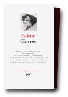 Oeuvres, Tome III - Colette, Claude Pichois