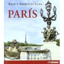 París: Arte y arquitectura - Martina Padberg, Oliver Burgard, Charlotte Seeling, Hagen Schulz-Forberg, Jörg Völlnagel, Nicole Colin, Rita Degenhard, Eva Leistenschneider, Jeannine Fiedler, Hans-Joachim Kuke, Günter Liehr, Stephan Padberg, Birgit Sander