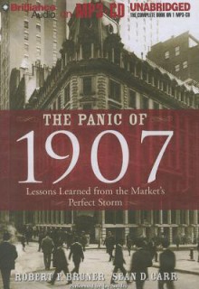 The Panic of 1907: Lessons Learned from the Market's Perfect Storm - Robert F. Bruner, Jay Snyder