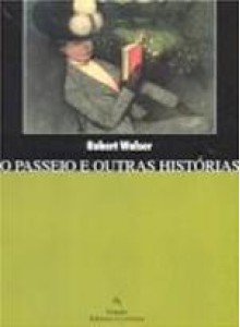 O Passeio e Outras Histórias - Robert Walser, Fernanda Gil Costa