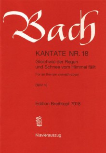 Kantate BWV 18 Gleichwie der Regen und Schnee vom Himmel fällt - Sonntag Sexagesimae - Weimarer Fassung - Klavierauszug (EB 7018) - Johann Sebastian Bach, Otto Schröder (Hrsg.)