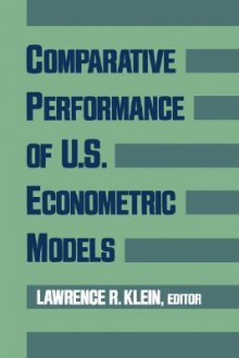 Comparative Performance of U.S. Econometric Models - Lawrence R. Klein