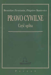 Prawo cywilne. Część ogólna - Bronisław Ziemianin, Zbigniew Kuniewicz