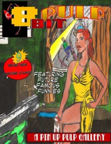 8 Bit Pulp (Fall) - Mayleene Macias, Brandon Noel, Bonnie Abraham, Phil Knox, Lewis Lopez, Wayne Abraham, Charlie E. Miller, Sara Joy