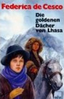 Die goldenen Dächer von Lhasa - Federica de Cesco