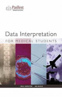 Data Interpretation For Medical Students - Ian C. Bickle, Ian Bickle