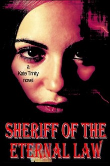 Sheriff of the Eternal Law - Kate Trinity