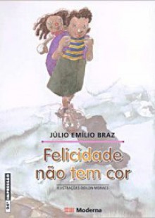 Felicidade Não Tem Cor - Júlio Emílio Braz